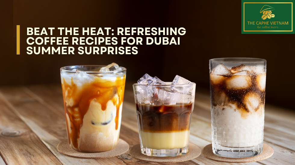 Beat the Heat: Refreshing Coffee Recipes for Dubai Summer Surprises