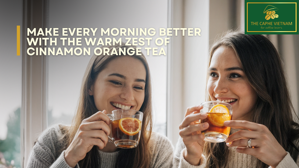 Make Every Morning Better with the Warm Zest of Cinnamon Orange Tea