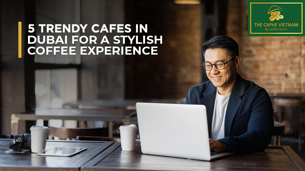 5 Trendy Cafes in Dubai for a Stylish Coffee Experience