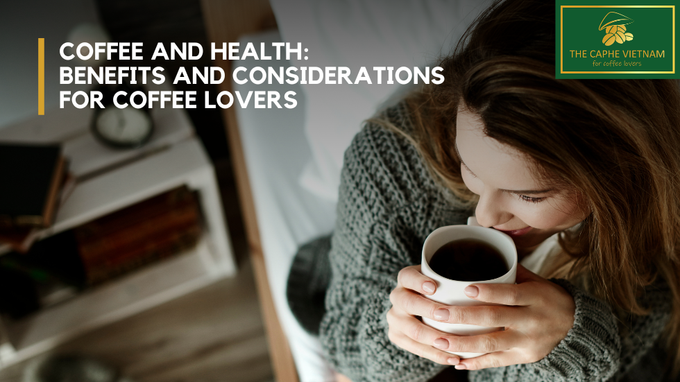 Coffee and Health: Benefits and Considerations for Coffee Lovers