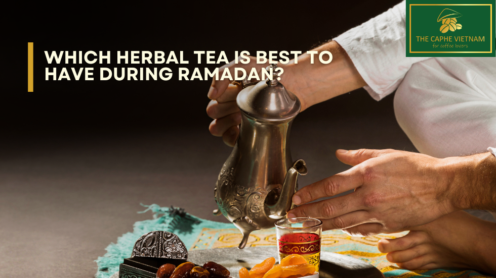 Which herbal tea is best to have during Ramadan?