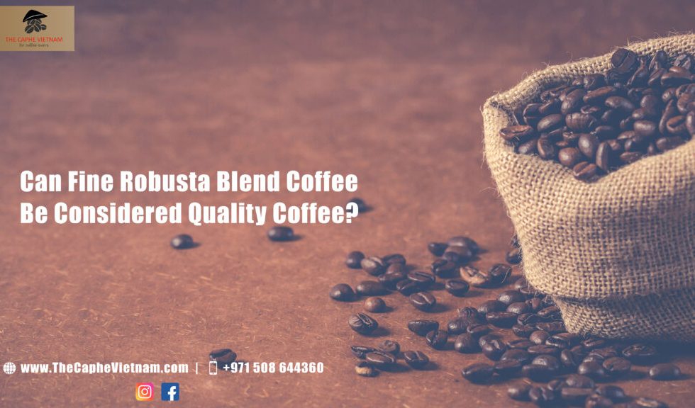 Can Fine Robusta Blended Coffee Be Considered Quality Coffee?