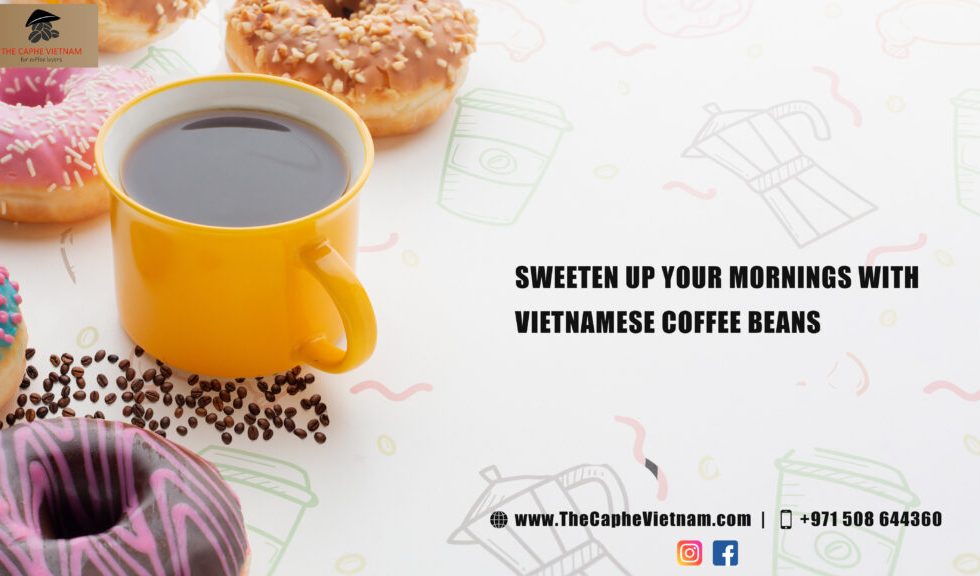 Sweeten Up Your Mornings with Vietnamese Coffee Beans in UAE