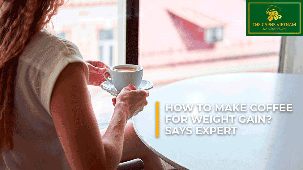 How to make coffee for weight gain , says expert
