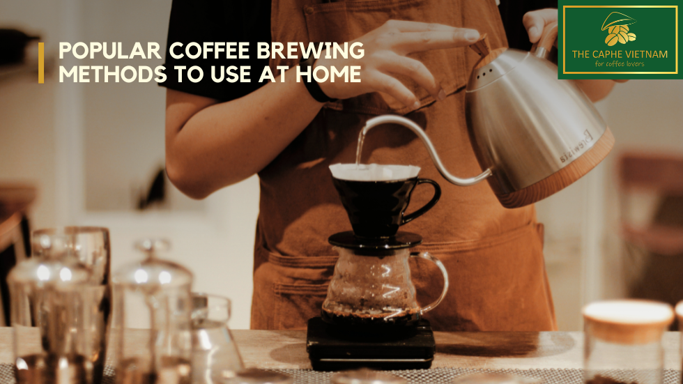 Popular coffee brewing methods to use at home