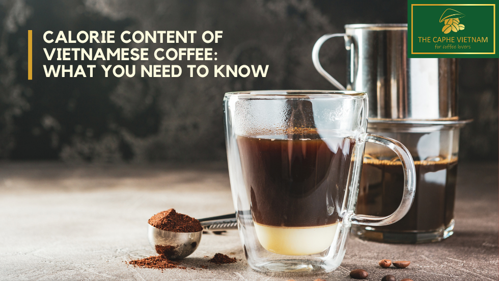 Calorie Content of Vietnamese Coffee: What You Need to Know