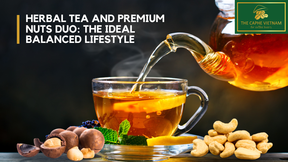 Herbal Tea And Premium Nuts Duo: The Ideal Balanced Lifestyle