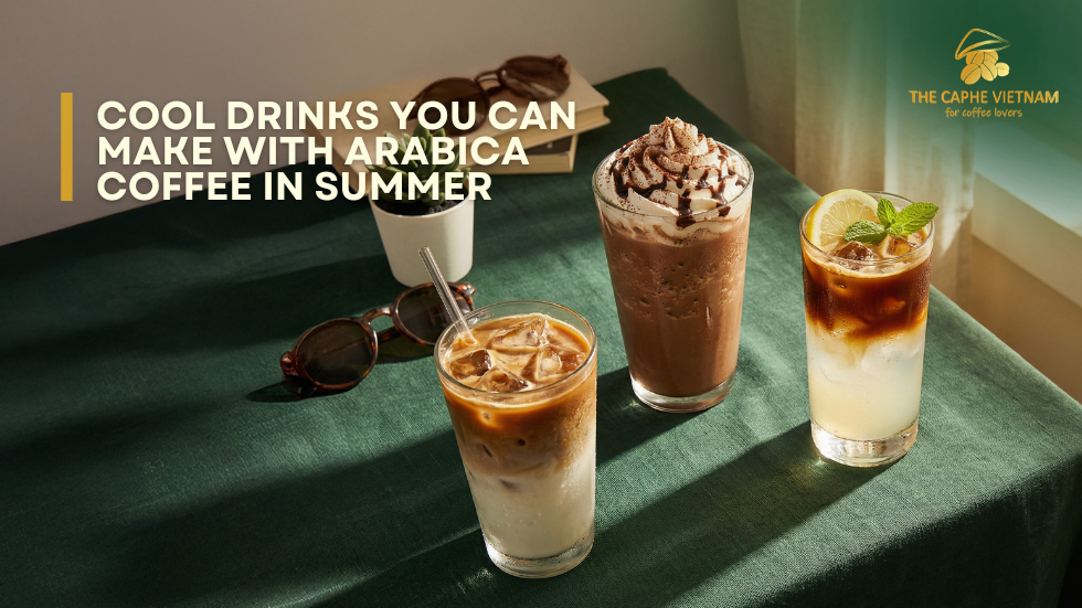 Cool Drinks You Can Make with Arabica Coffee in Summer