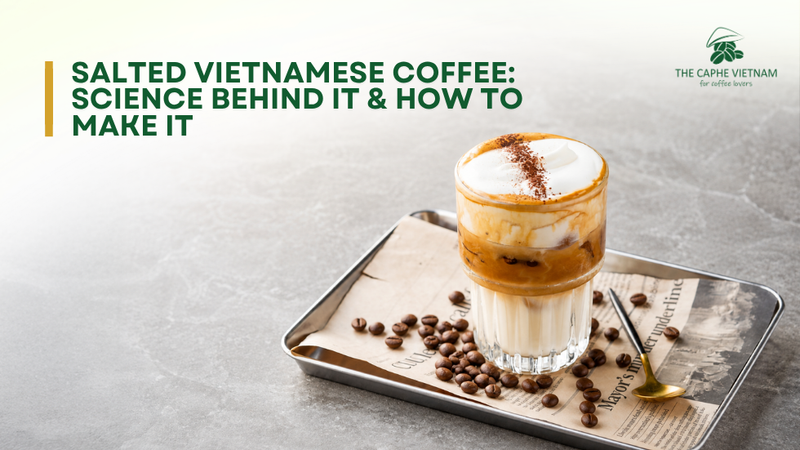 Salted Vietnamese Coffee: Science Behind It & How to Make It