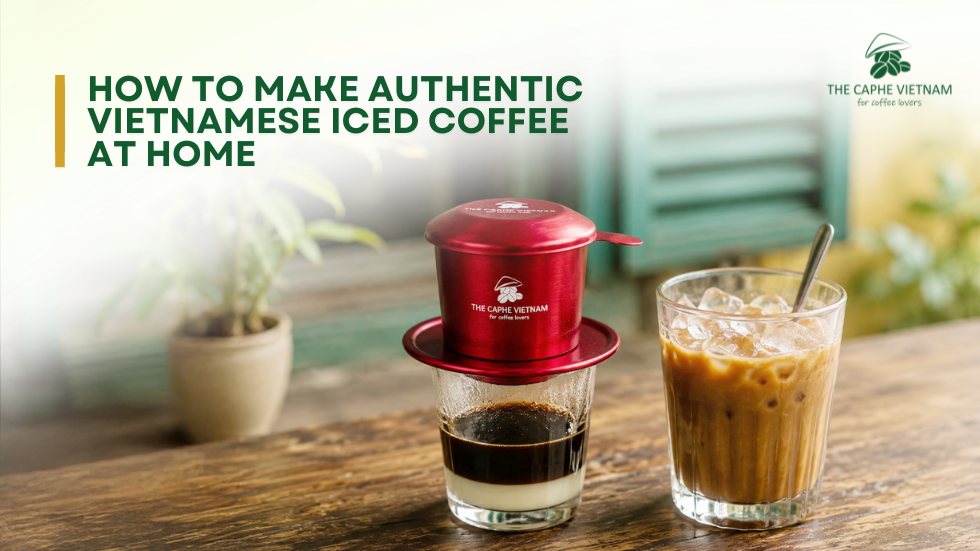 How to Make Authentic Vietnamese Iced Coffee at Home
