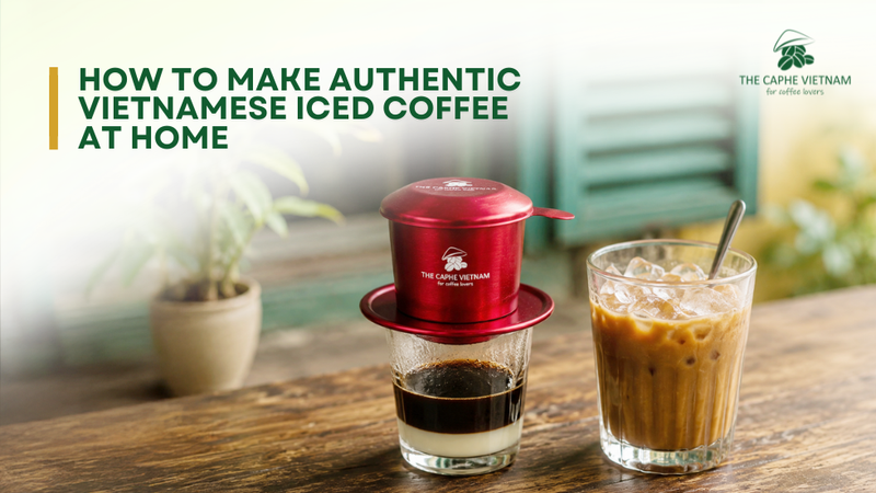 How to Make Authentic Vietnamese Iced Coffee at Home